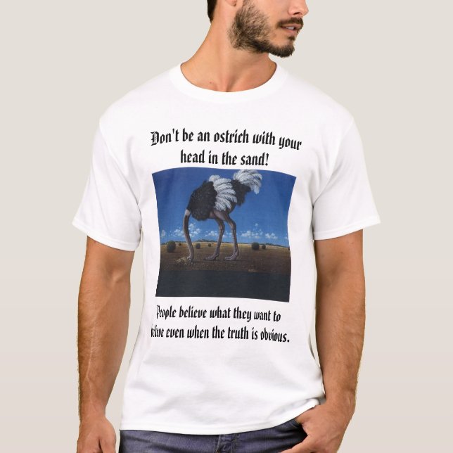 People believe what they want to believe even w... T-Shirt (Front)