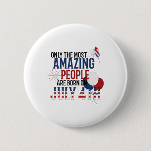 People Born On July 4th Birthday Independence Day Button