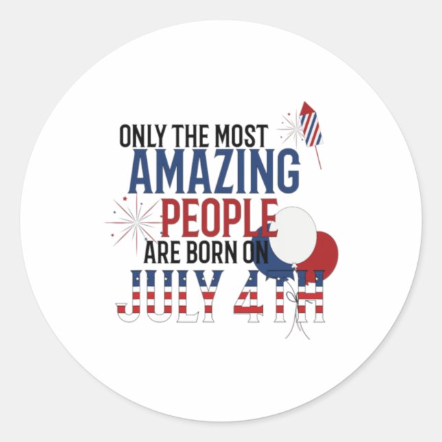 People Born On July 4th Birthday Independence Day  Classic Round Sticker (Front)