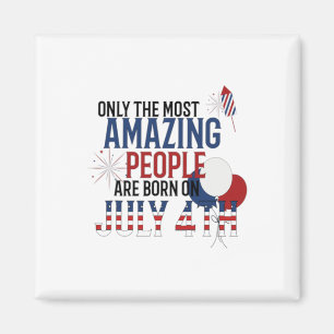 People Born On July 4th Birthday Independence Day  Magnet