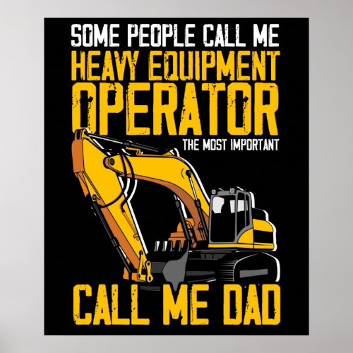 People Call Me Heavy Equipment Operator Dad Father Poster