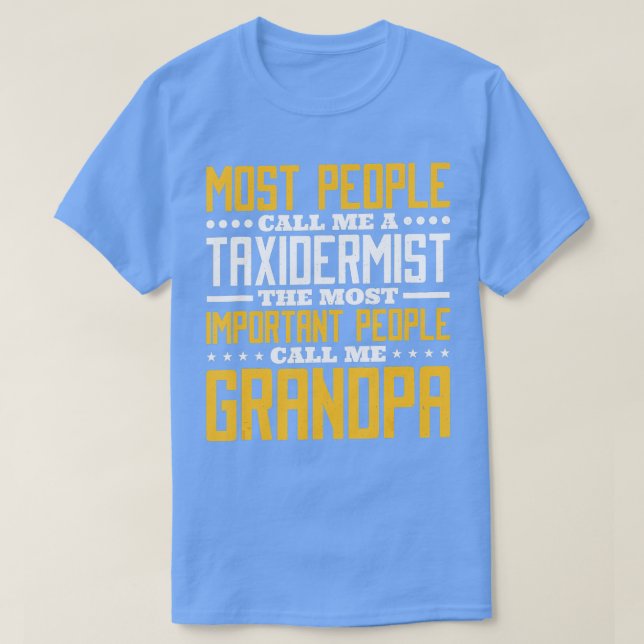 People Call Me Taxidermist Important People Call M T-Shirt (Design Front)