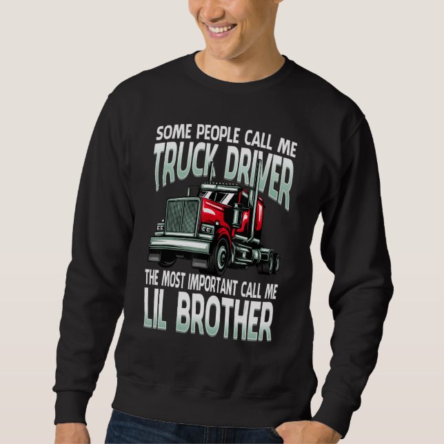 People Call Me Truck Driver The Most Important Lil Sweatshirt (Front)