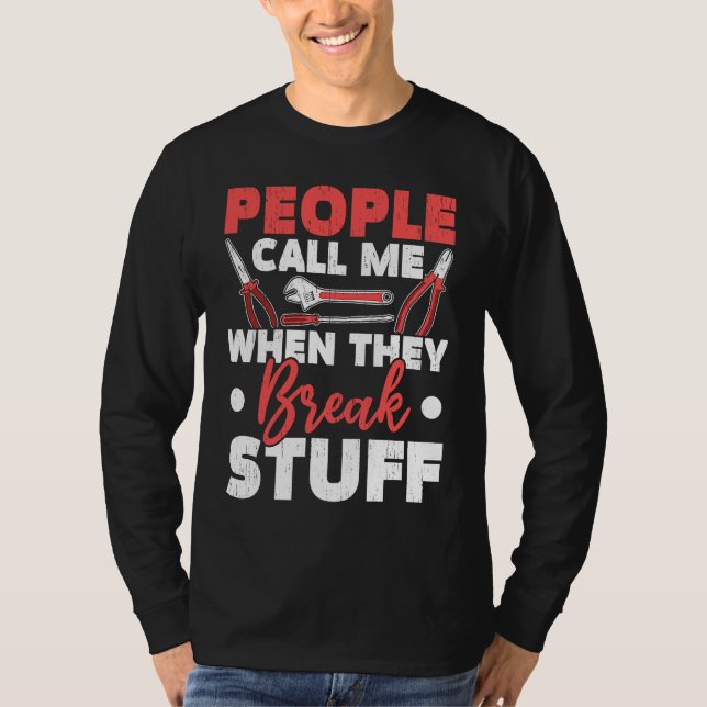 People Call Me When They Break Stuff Diesel Mechan T-Shirt (Front)