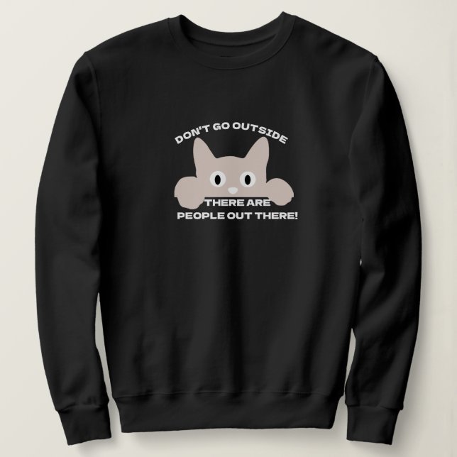 People Cat Slogan Sweatshirt - Funny Cat Meme! (Design Front)