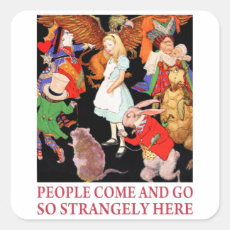 People Come and Go So Strangely Here Square Sticker
