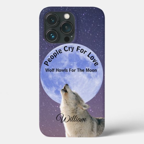 People Cry For Love Wolf Howls For Moon Customized iPhone 13 Pro Case