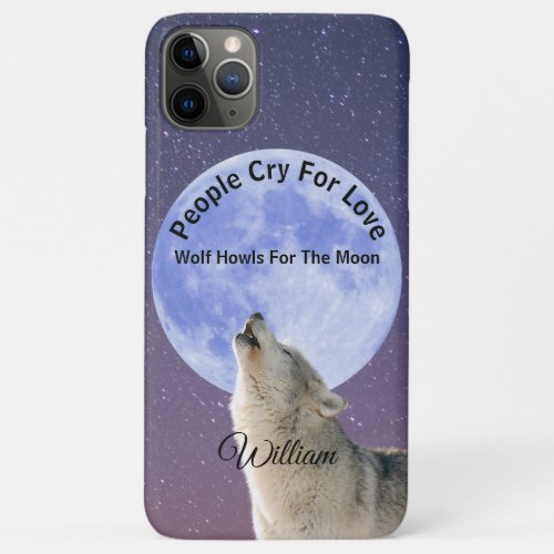 People Cry For Love Wolf Howls For Moon Customized iPhone 11 Pro Max Case