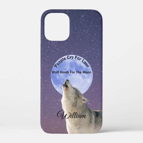 People Cry For Love Wolf Howls For Moon Customized iPhone 12 Mini Case