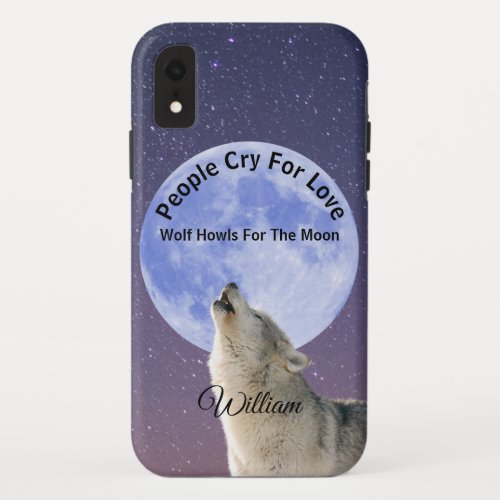 People Cry For Love Wolf Howls For Moon Customized iPhone XR Case