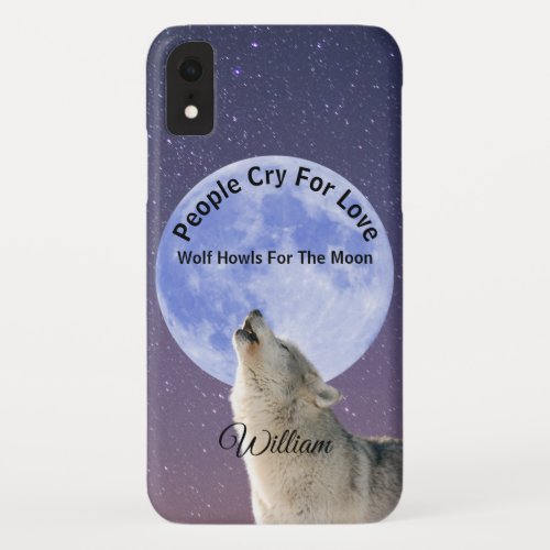People Cry For Love Wolf Howls For Moon Customized iPhone XR Case
