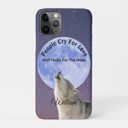 People Cry For Love Wolf Howls For Moon Customized iPhone 11 Pro Case