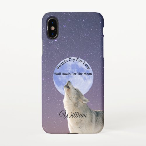 People Cry For Love Wolf Howls For Moon Customized iPhone XS Case
