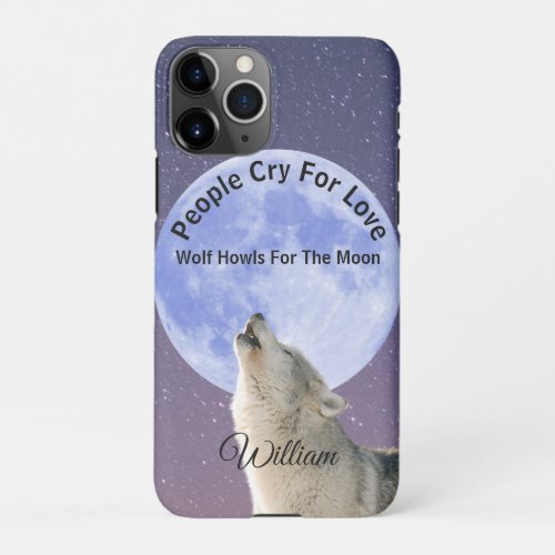 People Cry For Love Wolf Howls For Moon Customized iPhone 11Pro Case