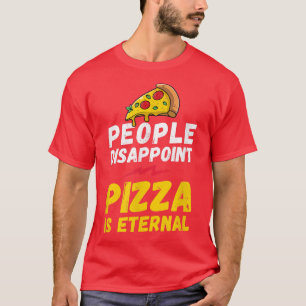People disappoint pizza is eternal, pizza lover, l T-Shirt