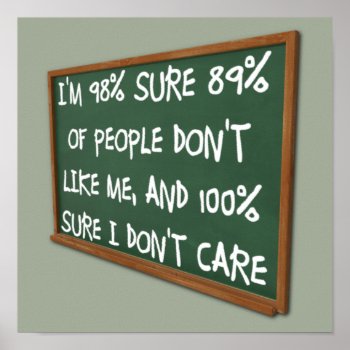 People Don't Like Me I Don't Care Funny Poster by FunnyBusiness at Zazzle