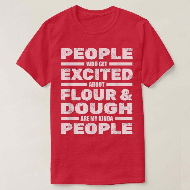 People Excited About Flour And Dough - Bakery Bake T-Shirt (Design Front)