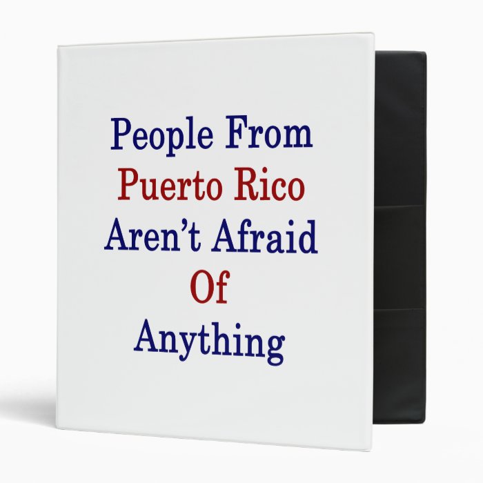 People Puerto Rico Aren't Afraid Of Anything Vinyl Binder