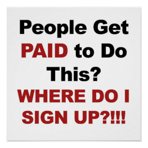 People Get Paid to Do This? Where Do I Sign Up?