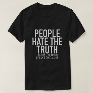 People Hate the Truth T-Shirt