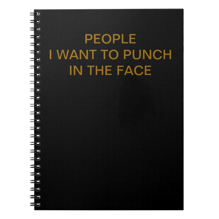 People I want to punch in the face Notebook | Zazzle