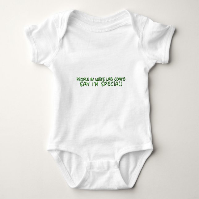 People in White Lab Coats Say I'm Special Baby Bodysuit (Front)