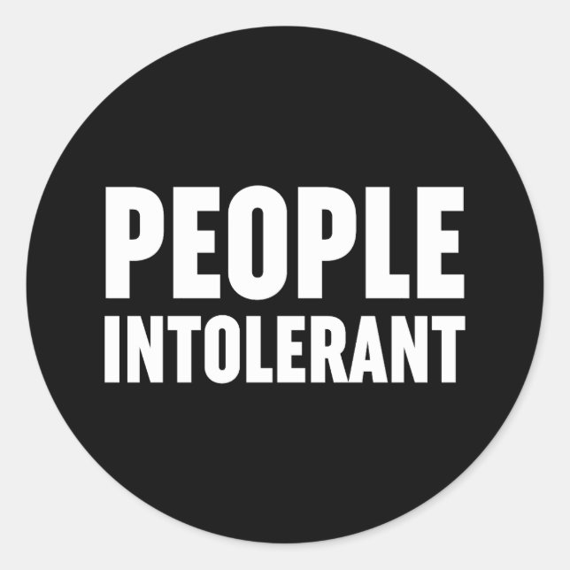 People Intolerant Classic Round Sticker (Front)
