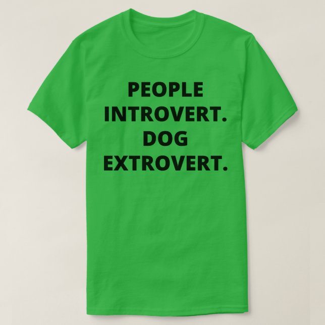 People introvert Dog extrovert T-Shirt (Design Front)