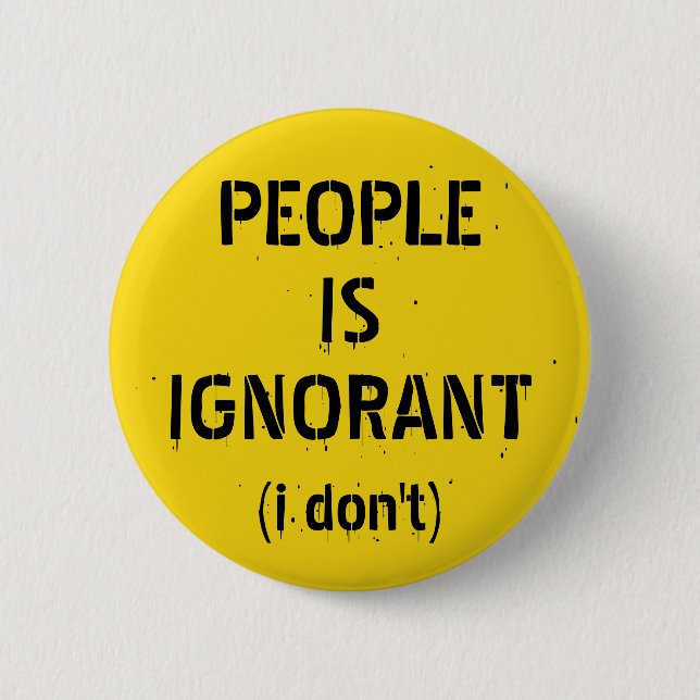 People Is Ignorant – Grammar Joke Button (Front)