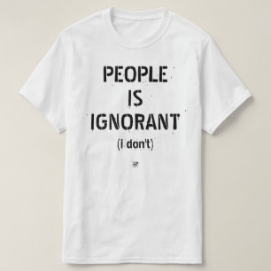 People Is Ignorant – Grammar Joke T-Shirt