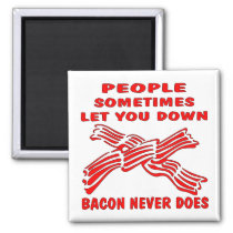 People Let You Down Bacon Never Does Magnet