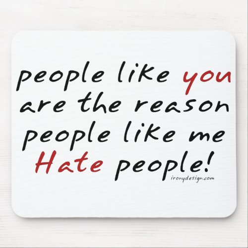 People Like You Hate People Mousepad