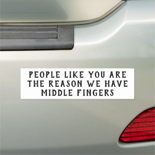 People Like You Middle Fingers Car Magnet