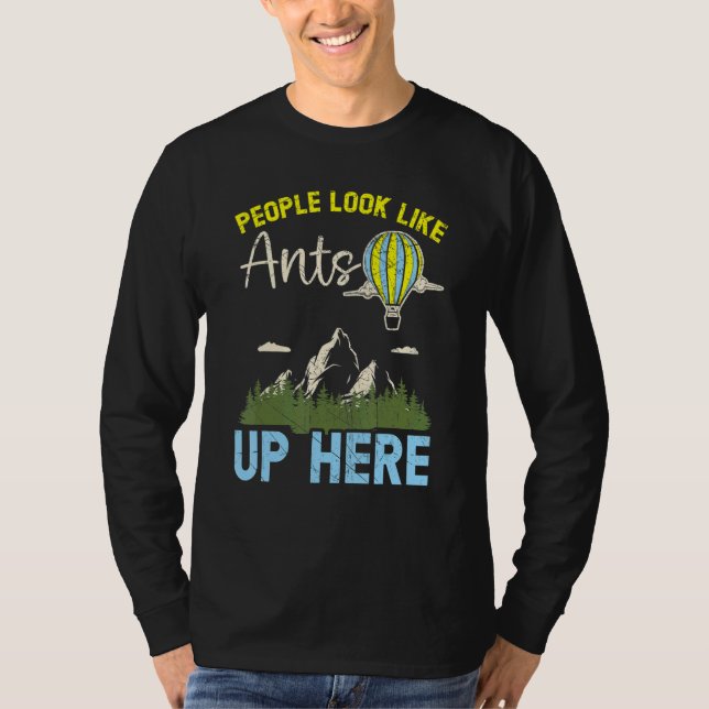 People Look Like Ants Up Here Hot Air Balloon Ride T-Shirt (Front)
