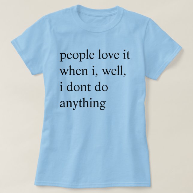 people love it T-Shirt (Design Front)