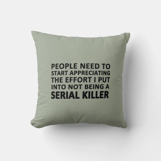 People Need to Start Appreciating Throw Pillow (Front)
