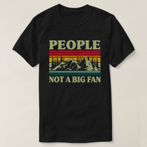 People Not A Big Fan Funny Introvert Hiking Hiker T_Shirt