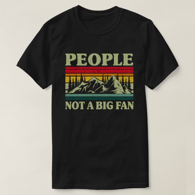 People Not A Big Fan Funny Introvert Hiking Hiker T-Shirt (Design Front)