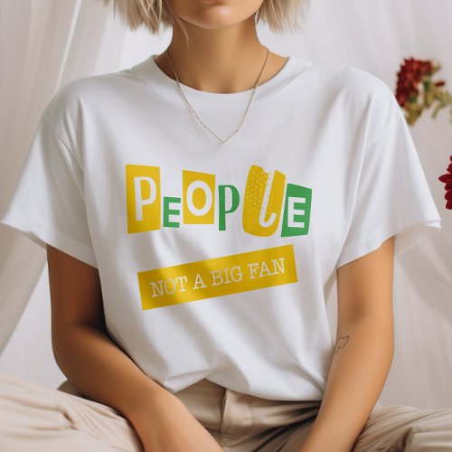 People Not a Big Fan Funny Introvert T_Shirt