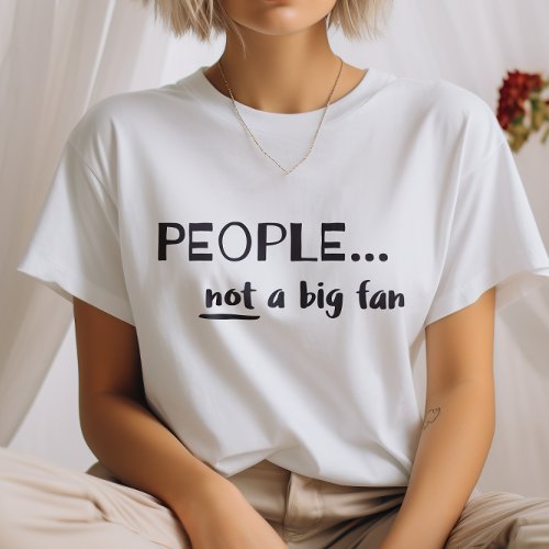 People Not a Big Fan Funny Introvert T_Shirt