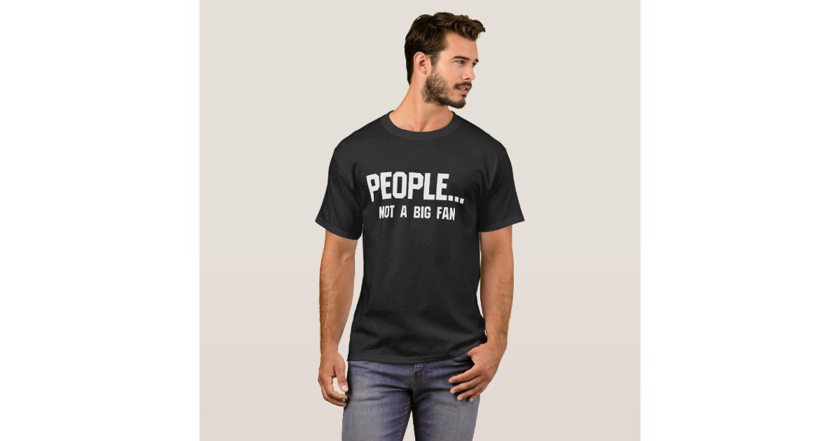 People Not a Big Fan Introvert T-Shirt