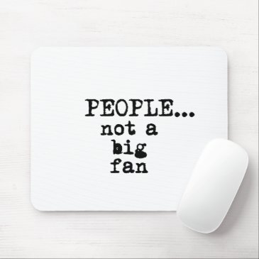 People, not a Big Fan - Funny Sarcastic Quote 
