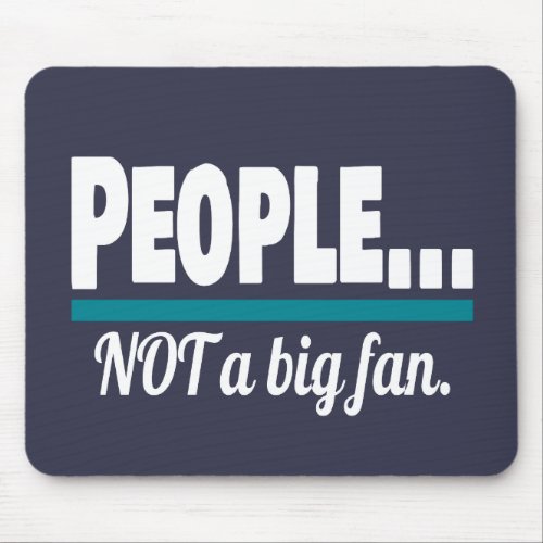 People Not a Big Fan Introvert Mouse Pad