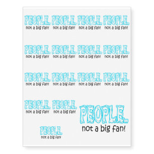People not a big fan temporary tattoos