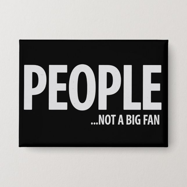 People Not A Fan About Me Sarcastic Funny  Button (Front)