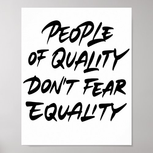 People Of Quality Do Not Fear Equality Poster