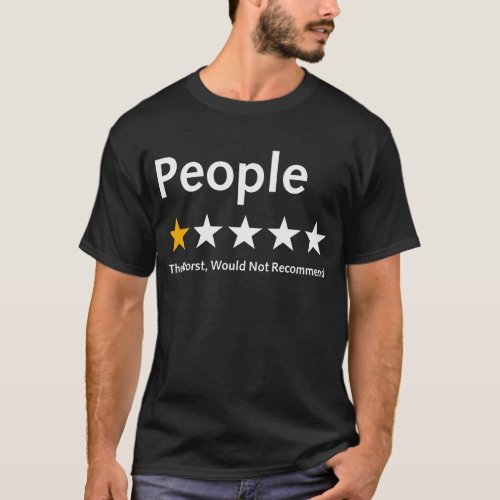 People One Star Rating Would Not Recommend Funny T_Shirt