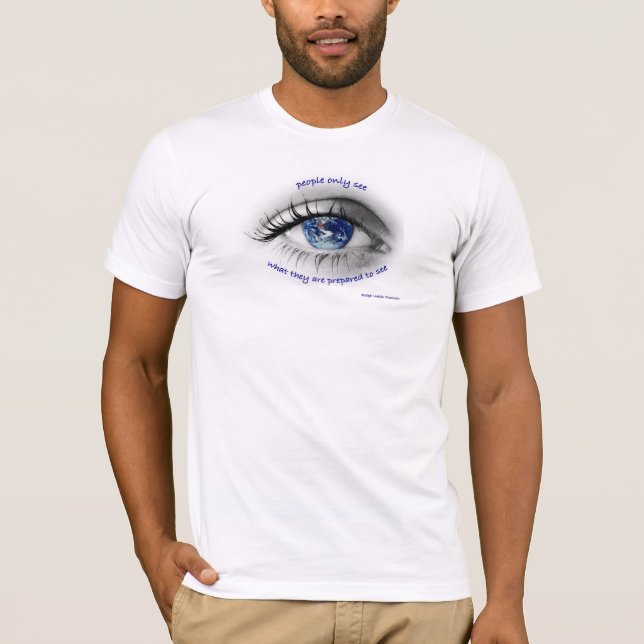 People only see what they are prepared to see T-Shirt (Front)
