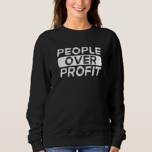 People Over Profit Union Laborer Labor Day Worker Sweatshirt