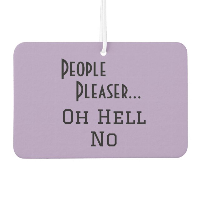 "People Pleaser... Oh Hell No" funny phrase Air Freshener (Front)